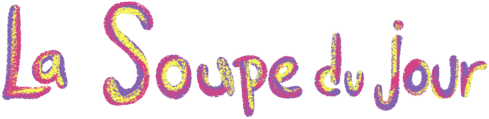 La Soupe du Jour La Soupe du Jour